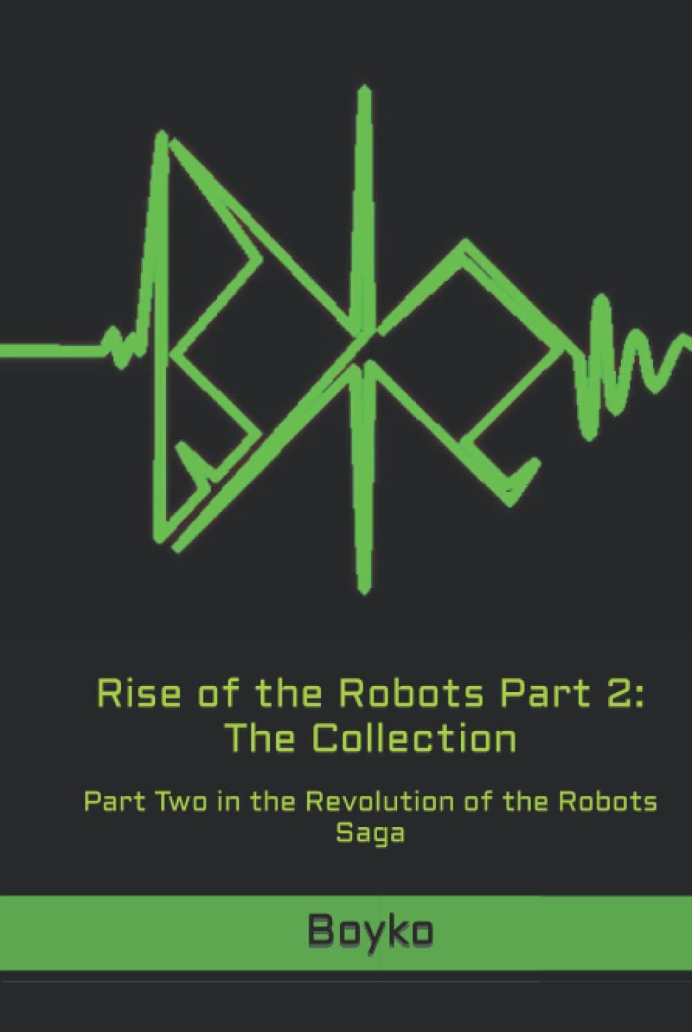 Rise of the Robots Part 2: The Collection: Part Two in the Revolution of the Robots Saga
