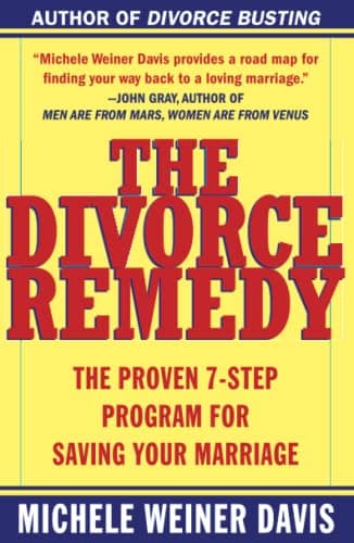 The Divorce Remedy: The Proven 7-Step Program for Saving Your Marriage