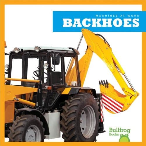Backhoes (Bullfrog Books: Machines at Work)