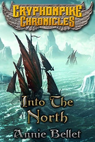 Into the North (The Gryphonpike Chronicles Book 6)