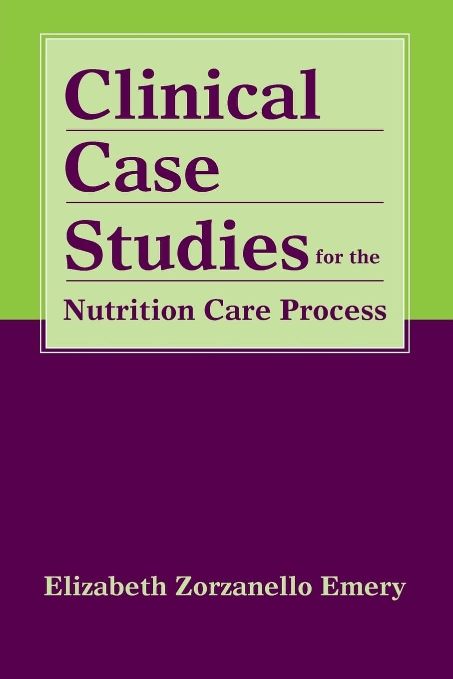 Clinical Case Studies for the Nutrition Care Process: . 1st Edition