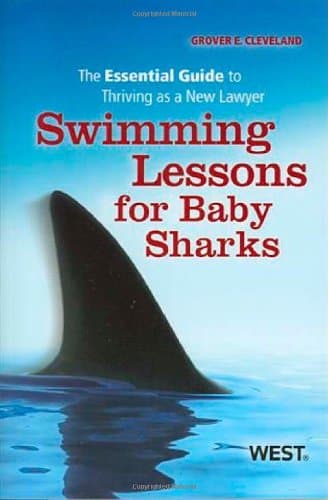 Swimming Lessons for Baby Sharks: The Essential Guide to Thriving As a New Lawyer 1st Edition