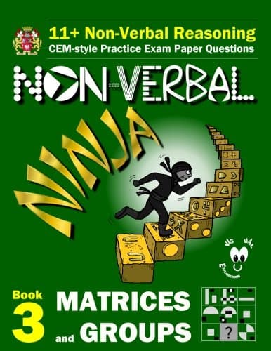 11+ Non Verbal Reasoning: The Non-Verbal Ninja Training Course. Book 3: Matrices and Groups: CEM-style Practice Exam Paper Questions with Visual Explanations
