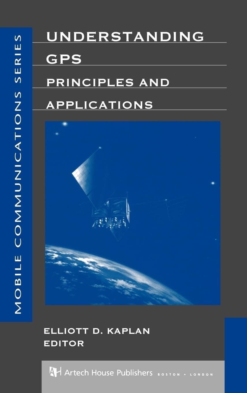 Understanding GPS Principles and Applications (Artech House Mobile Communications)
