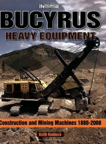Bucyrus Heavy Equipment: Construction and Mining Machines 1880-2008 (A Photo Gallery)