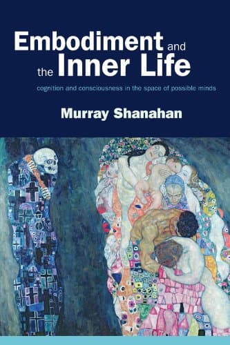 Embodiment and the inner life: Cognition and Consciousness in the Space of Possible Minds Illustrated Edition