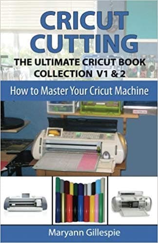 Cricut Cutting: The Ultimate Cricut Book Collection V1 & 2 (How to Master Your Cricut Machine) Paperback – November 13, 2018