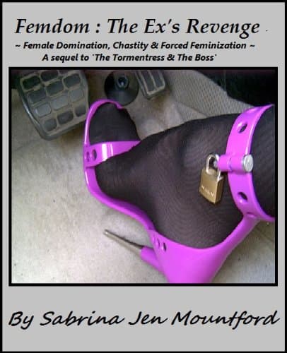 Femdom : The Ex's Revenge : Forced Feminization, Femdom, Chastity & Slavery (Femdom : Female Dominationm, Forced Feminization, Chastity & Slavery) Kindle Edition