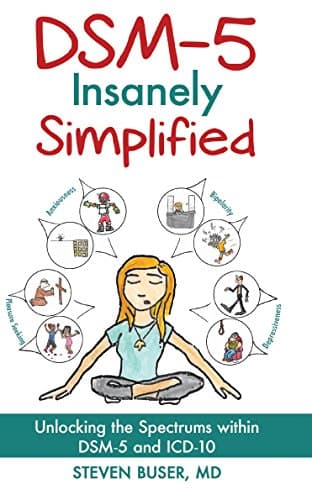 DSM-5 Insanely Simplified: Unlocking the Spectrums within DSM-5 and ICD-10