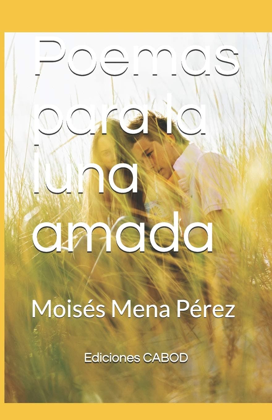Poemas para la luna amada: Moisés Mena Pérez (Spanish Edition) Paperback – July 4, 2020