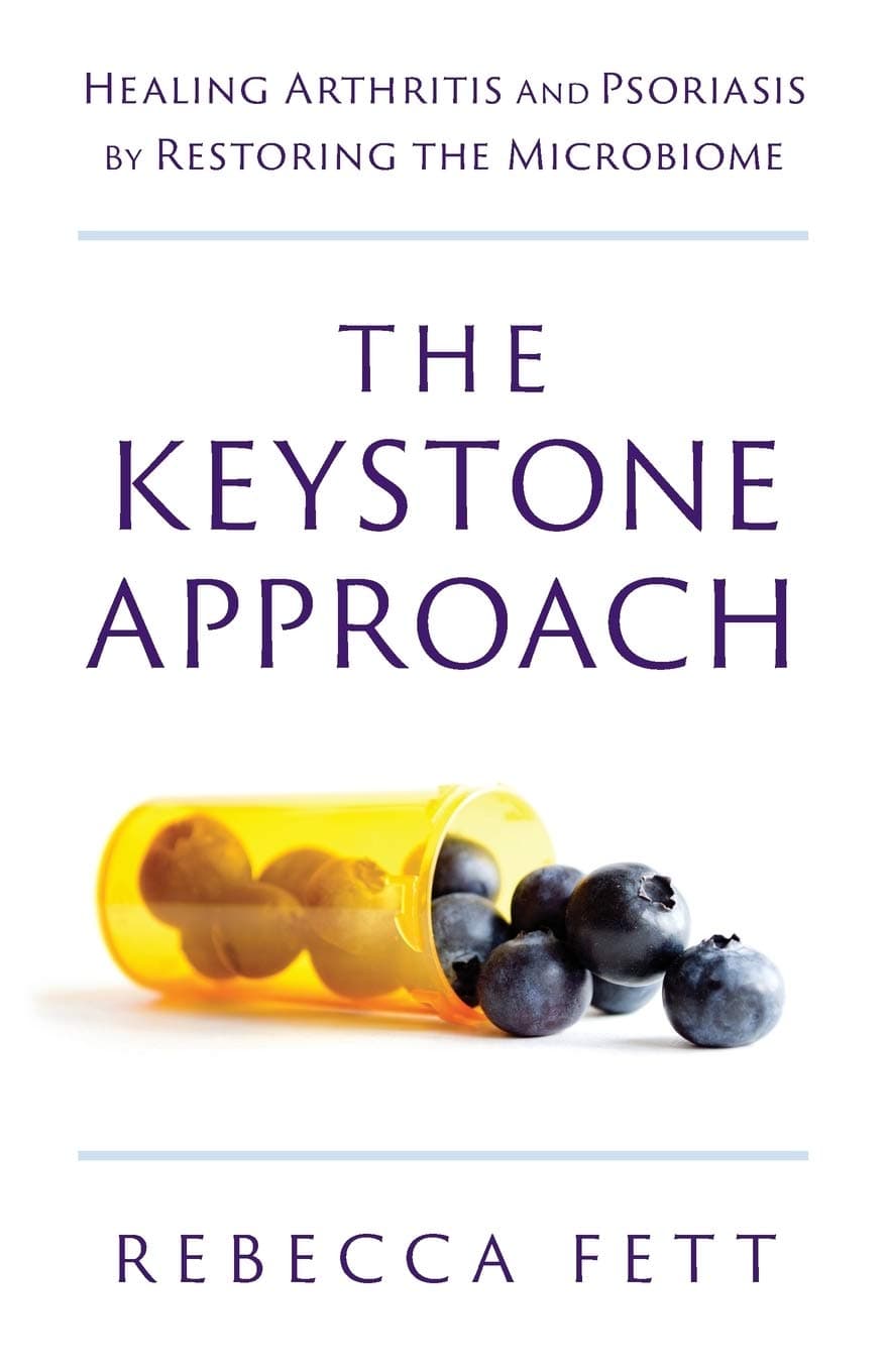 The Keystone Approach: Healing Arthritis and Psoriasis by Restoring the Microbiome Paperback – May 26, 2017