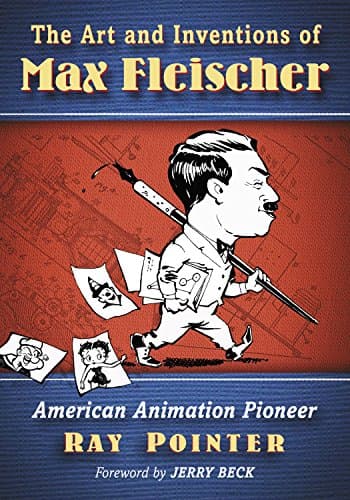 The Art and Inventions of Max Fleischer: American Animation Pioneer Illustrated Edition, Kindle Edition
