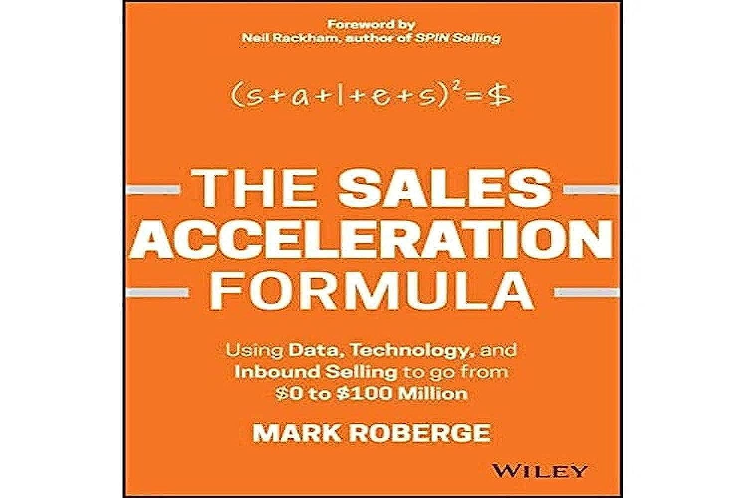 The Sales Acceleration Formula: Using Data, Technology, and Inbound Selling to go from $0 to $100 Million Hardcover – February 24, 2015