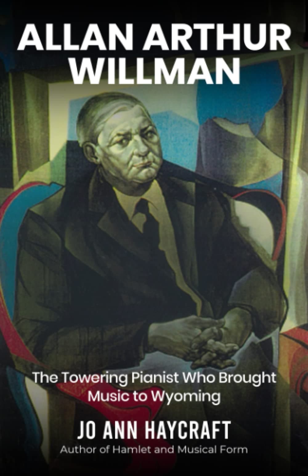 Allan Arthur Willman: The Towering Pianist Who Brought Music to Wyoming