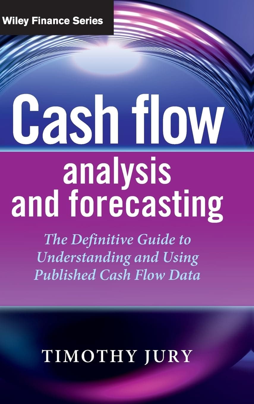 Cash Flow Analysis and Forecasting: The Definitive Guide to Understanding and Using Published Cash Flow Data (The Wiley Finance Series) Hardcover – April 30, 2012