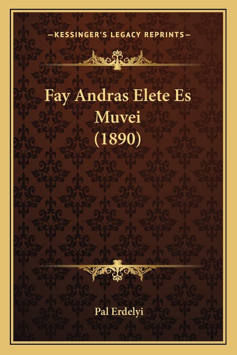 Fay Andras Elete Es Muvei (1890)