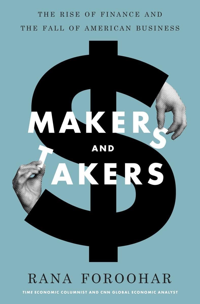 Makers and Takers: The Rise of Finance and the Fall of American Business Hardcover – May 17, 2016