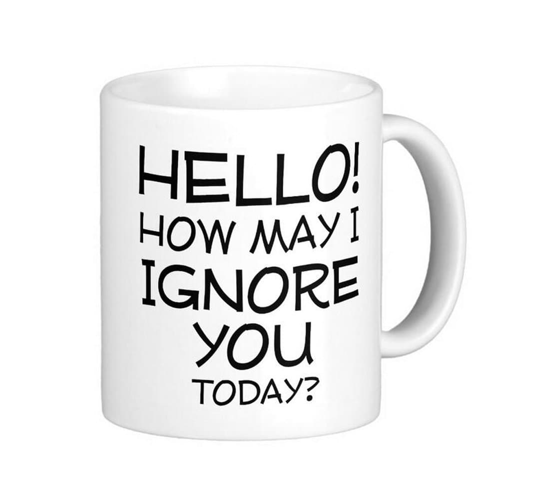 How May I Ignore You Funny Mug Sayings Quotes - Customize Gifts mugs by LVSURE