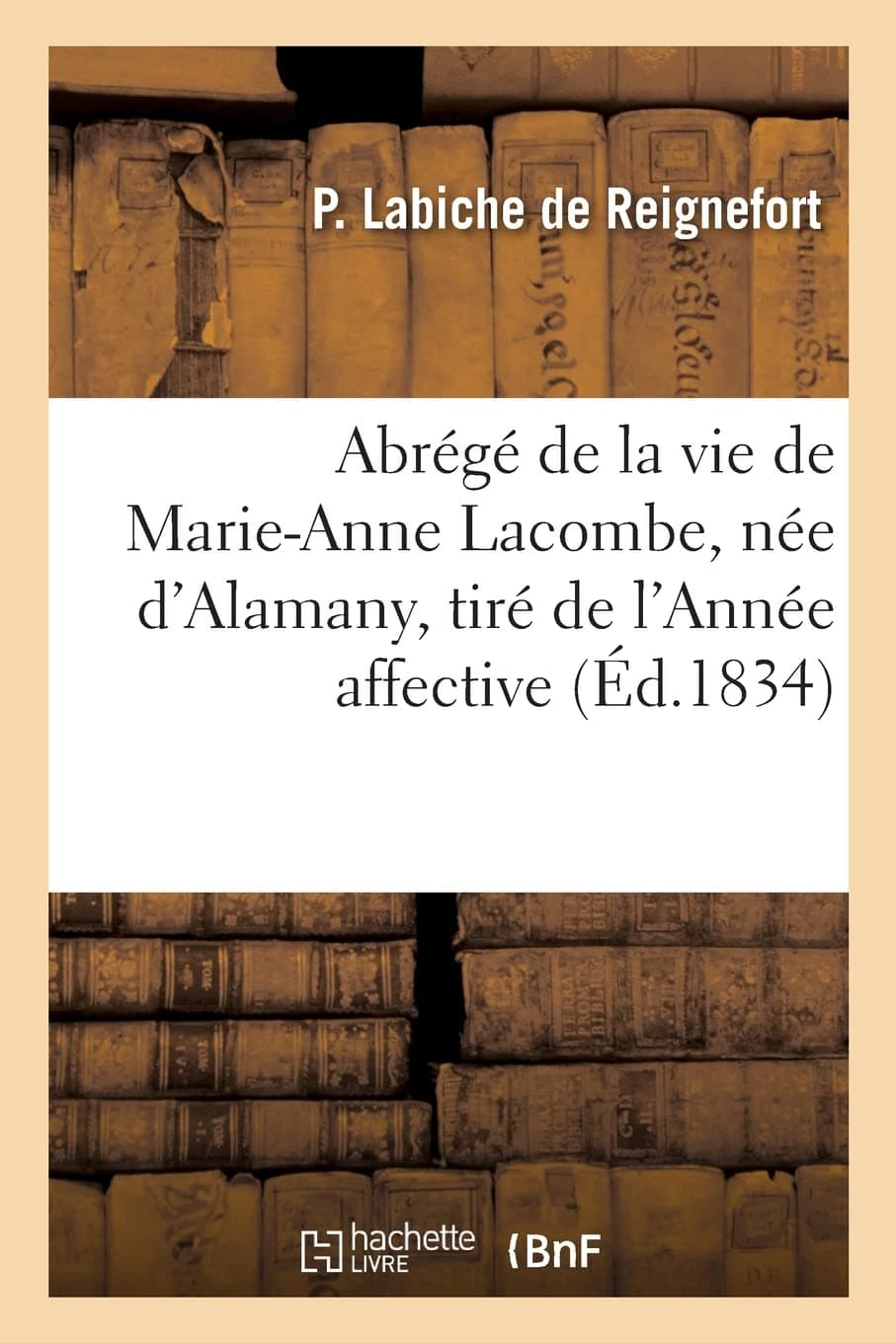 Abrg de la Vie de Marie-Anne Lacombe, Ne d'Alamany: Tir de l'Anne Affective, Pour Tous Les Jours de l'Anne