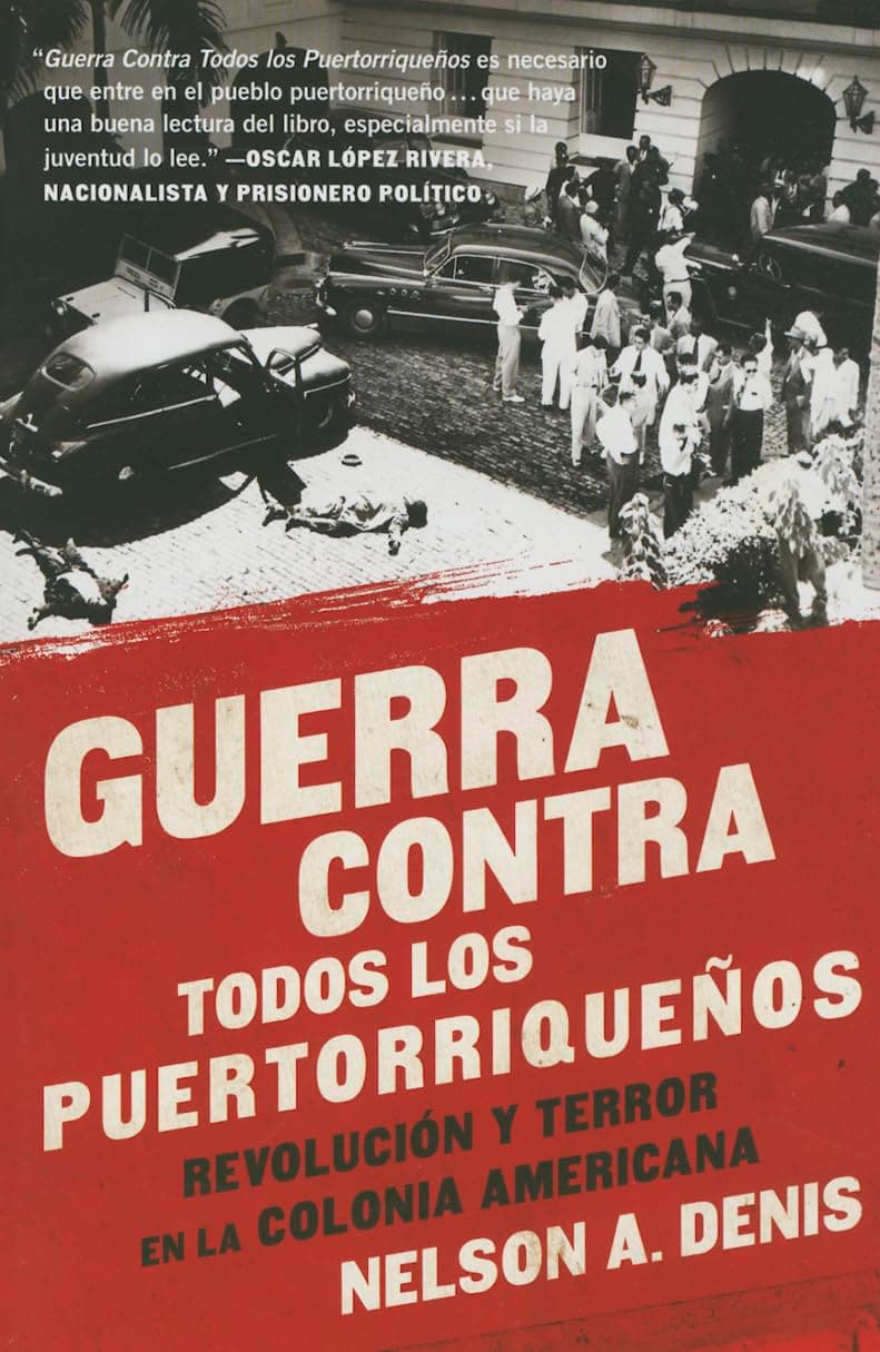 Guerra Contra Todos los Puertorriqueños: Revolución y Terror en la Colonia Americana (Spanish Edition)