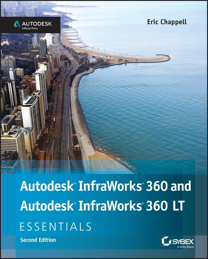 Autodesk InfraWorks 360 and Autodesk InfraWorks 360 LT Essentials 2nd Edition