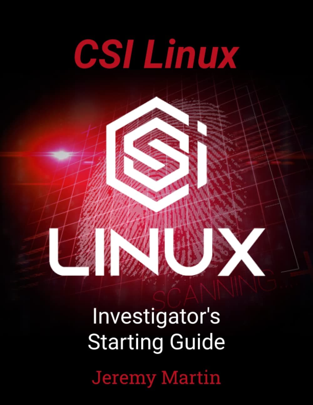 CSI Linux: Investigator's Starting Guide Paperback – March 27, 2023