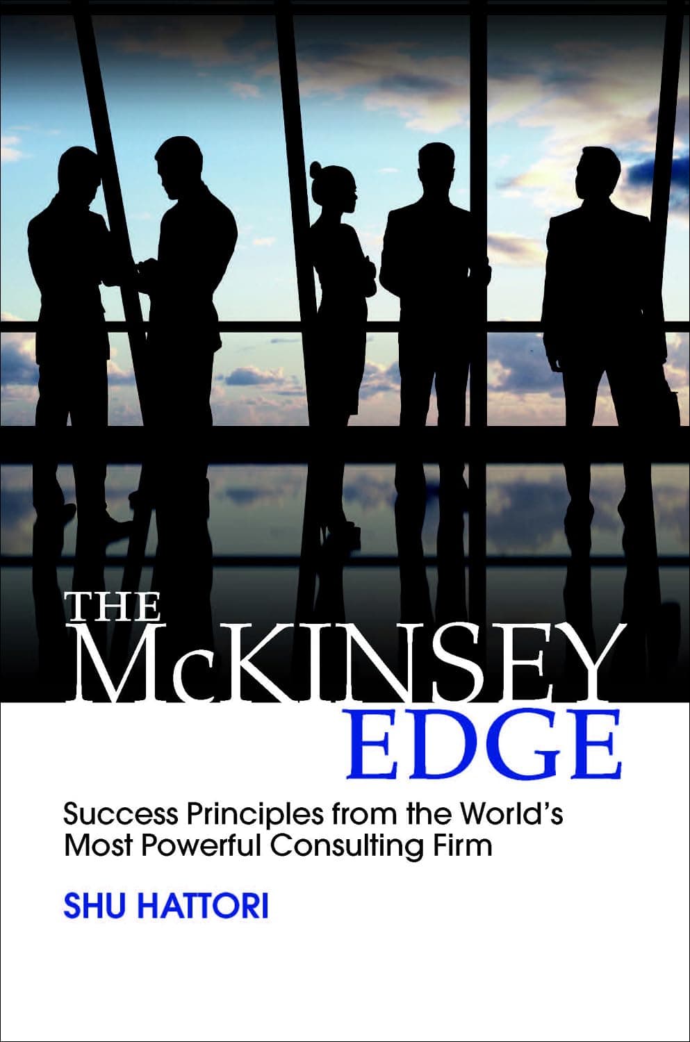 The McKinsey Edge: Success Principles from the WorldΓÇÖs Most Powerful Consulting Firm (BUSINESS BOOKS) Hardcover – 3 Nov. 2015