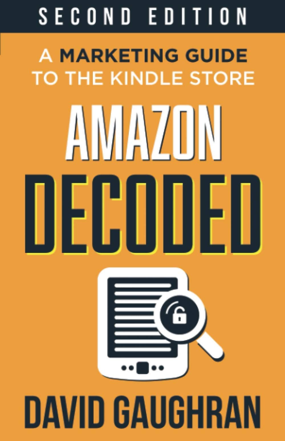 David Gaughran Amazon Decoded: A Marketing Guide to the Kindle Store