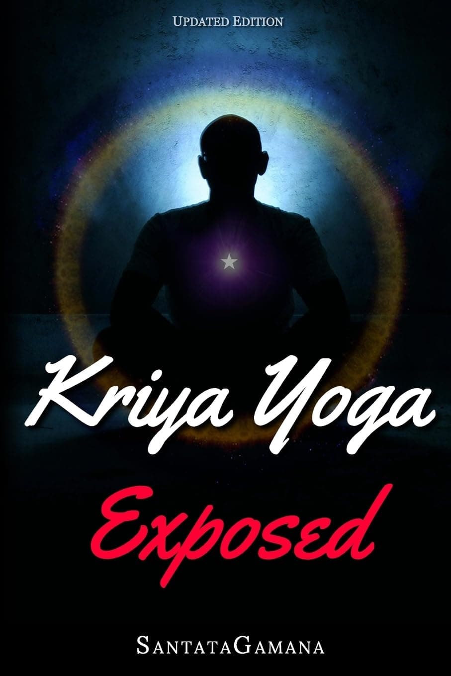 Kriya Yoga Exposed: The Truth About Current Kriya Yoga Gurus, Organizations & Going Beyond Kriya, Contains the Explanation of a Special Technique Never Revealed Before in Kriya Literature (Real Yoga)