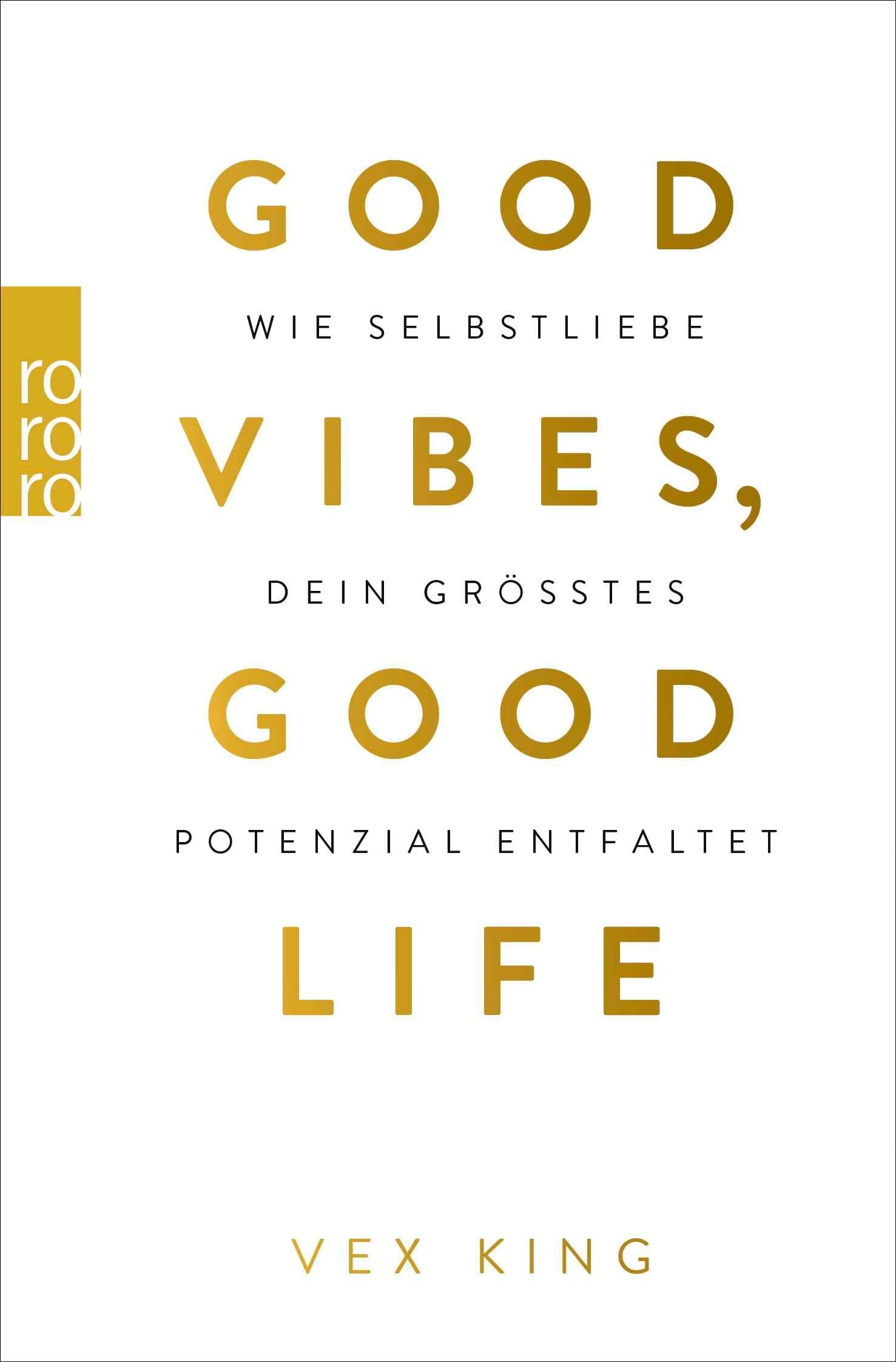 Good Vibes, Good Life: Wie Selbstliebe dein größtes Potenzial entfaltet Paperback – November 17, 2020