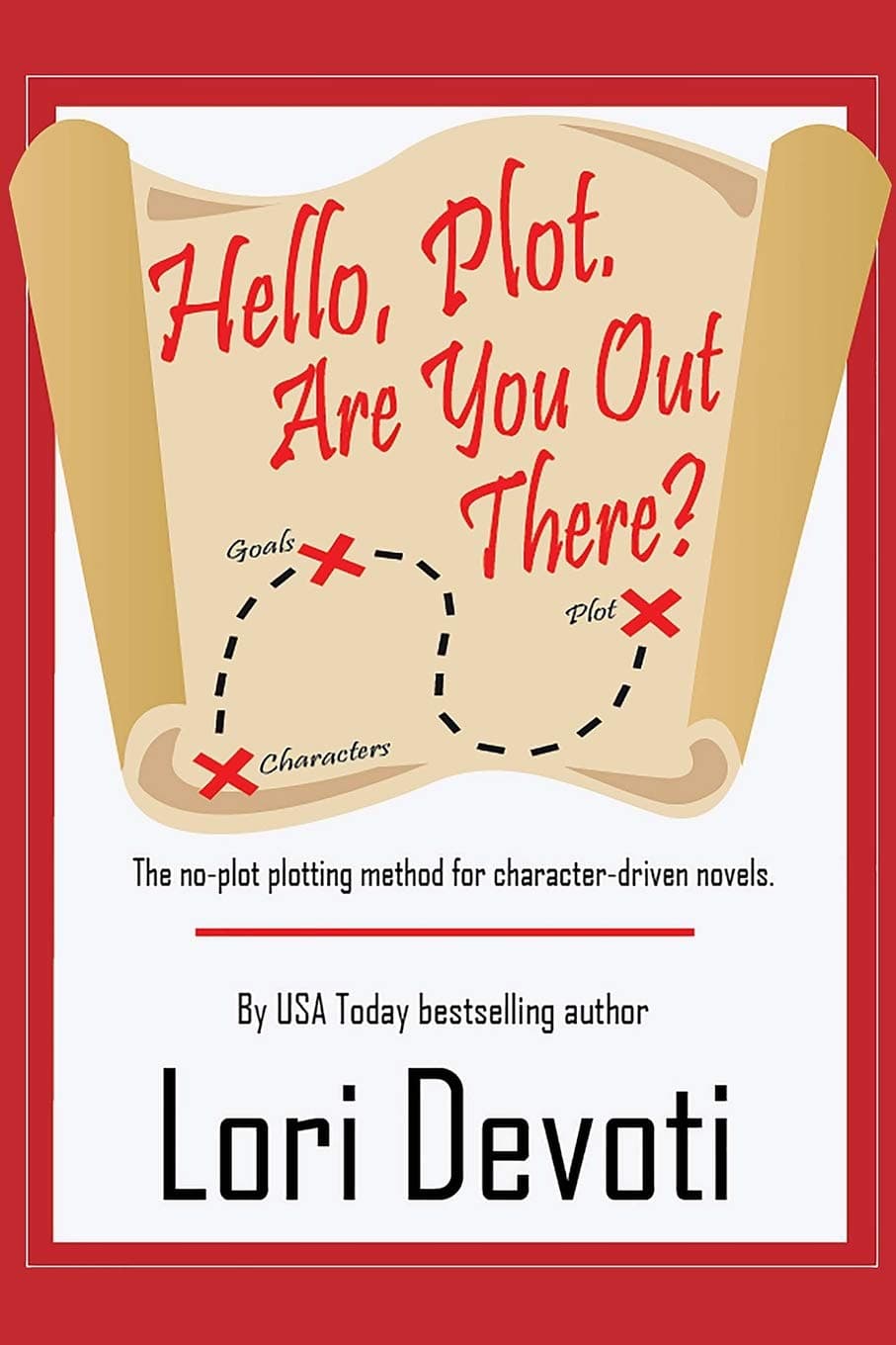Hello, Plot. Are You Out There?: Plotting for Pantsers and Plotters Alike (How To Write)
