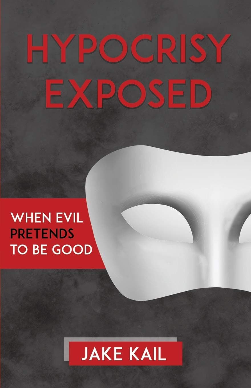 Hypocrisy Exposed: When Evil Pretends to Be Good Paperback – September 6, 2019