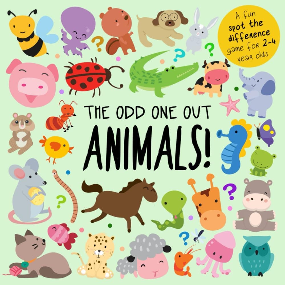 The Odd One Out - Animals!: A Fun Spot the Difference Game for 2-4 Year Olds (Odd One Out Games)
