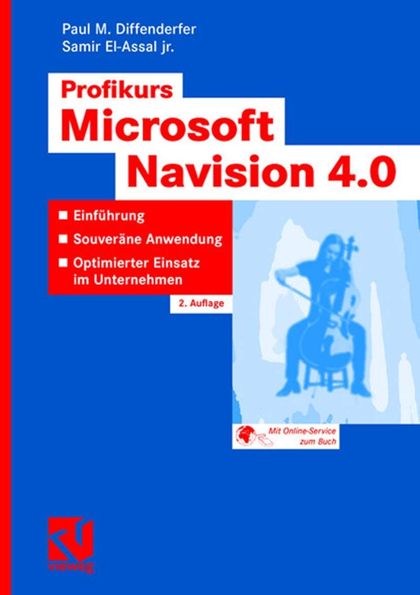 Profikurs Microsoft Navision 4.0: Einführung - Souveräne Anwendung - Optimierter Einsatz im Unternehmen (German Edition)