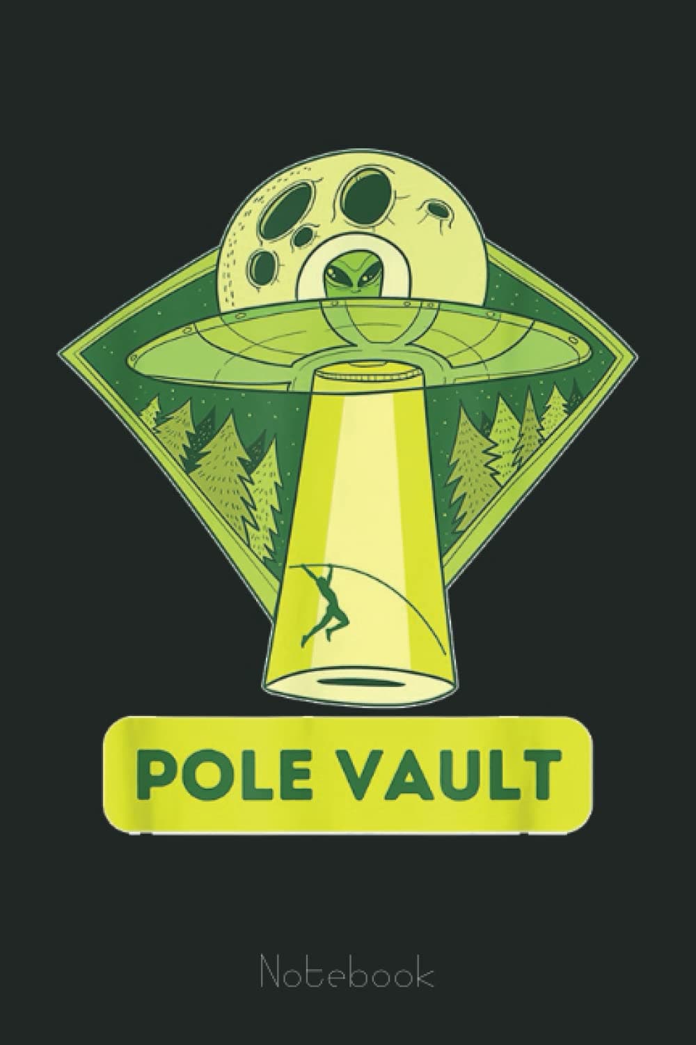 POLE VAULT - UFO ALIEN LASER BEAM POLE VAULTER Notebook: Lined Journal Alien, 110 Pages, Size 6"x9", lined journal ufo, alien journal, ufo journal, lined journal notebook