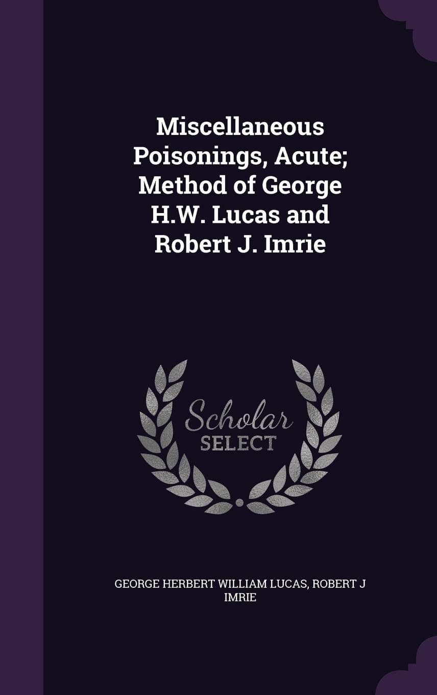 Miscellaneous Poisonings, Acute; Method of George H.W. Lucas and Robert J. Imrie
