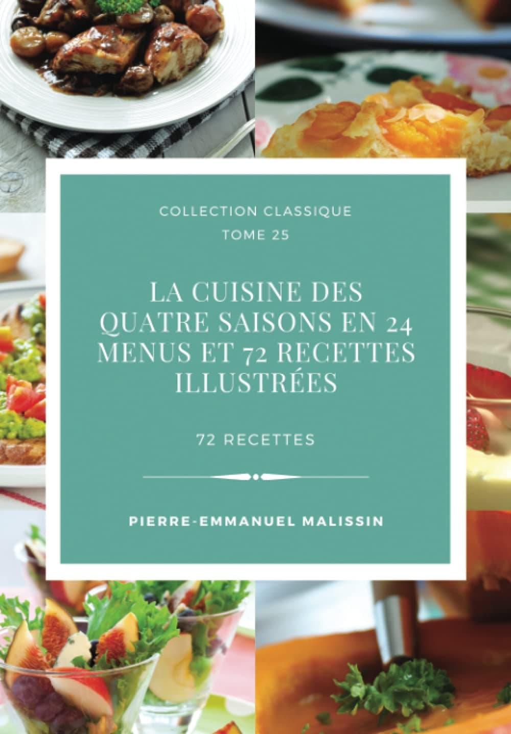 La cuisine des quatre saisons En 24 menus et 72 recettes illustrées