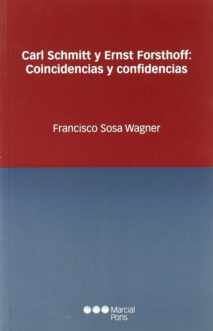 Carl Schmitt y Ernst Forsthoff : coincidencias y confidencias