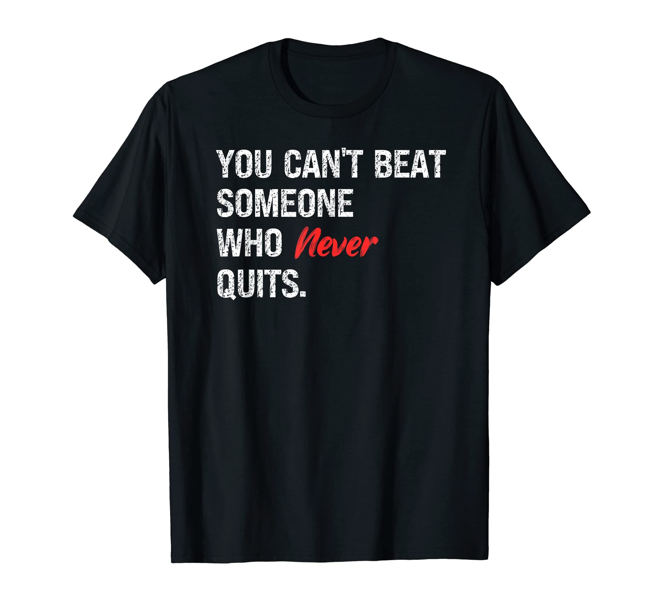 INSPIREMETEES Inspirational Motivational ApparelInspirational Quote You Can't Beat A Person Who Never Quits T-Shirt