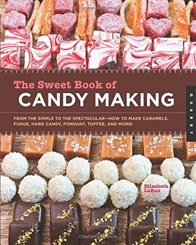 The Sweet Book of Candy Making: From the Simple to the Spectacular-How to Make Caramels, Fudge, Hard Candy, Fondant, Toffee, and More! Paperback – Bargain Price, September 1, 2012