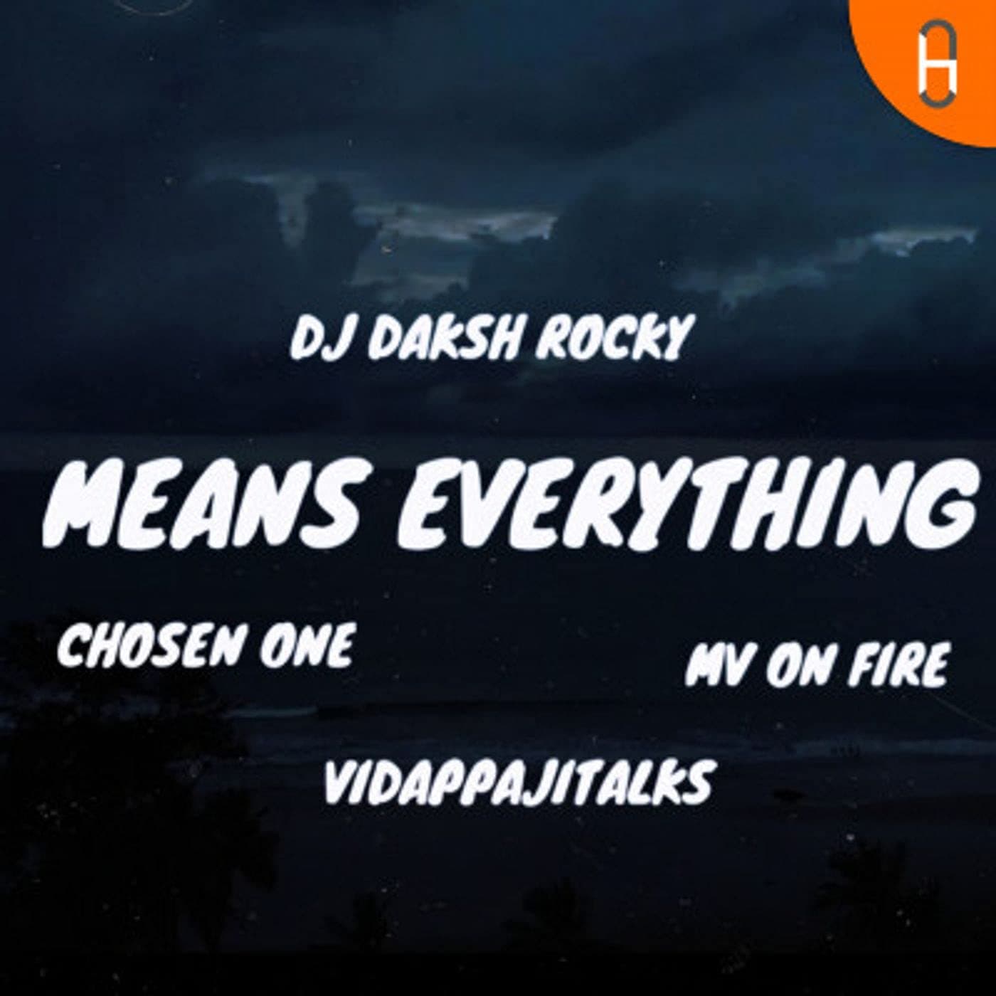 MEANS EVERYTHING (DJ DAKSH ROCKY X VIDAPPAJITALKS) FT CHOSEN ONE ,MV VARUN,KSH_Y,BESHARAMRANJEET,KILLERMONK,MUEEZUDDIN, OFFICIAL SCREEN SHOW