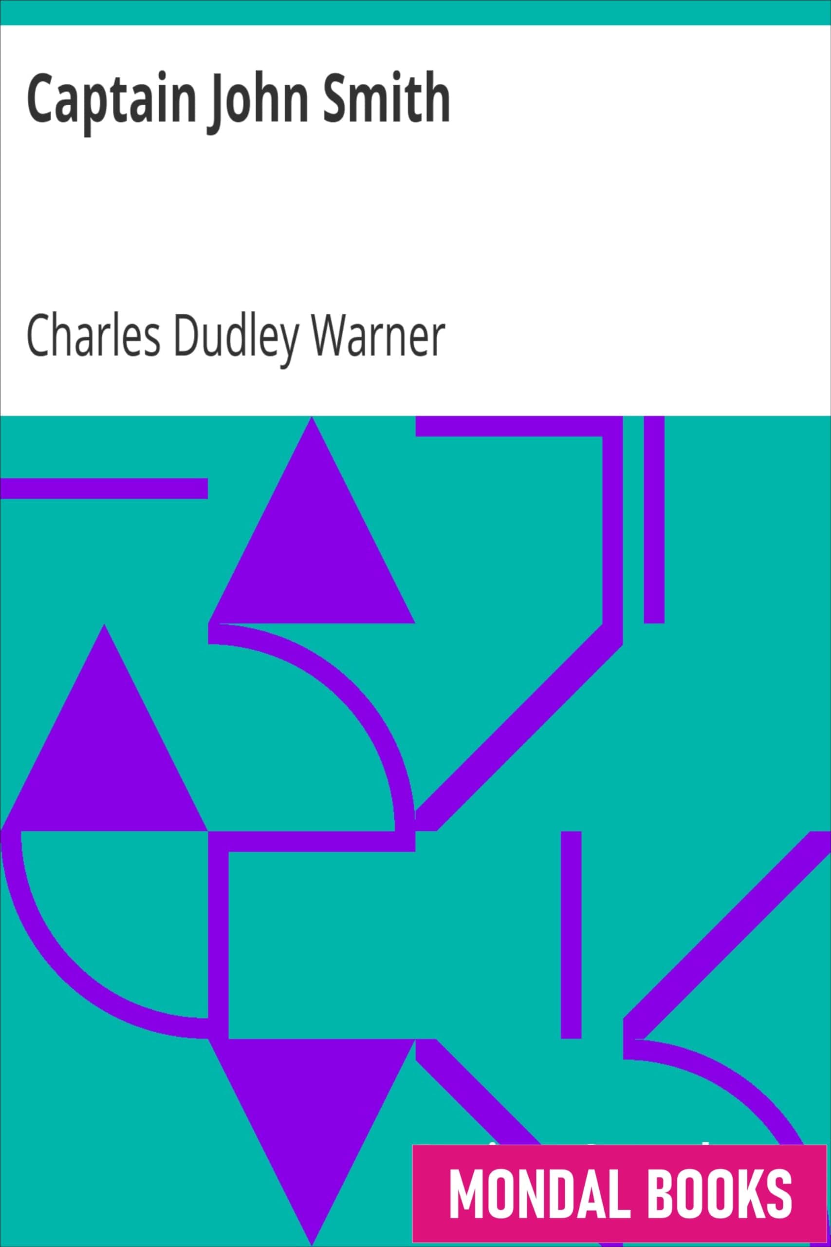 Captain John Smith by Charles Dudley Warner (MB3130) Reprint Edition by Mondal Books