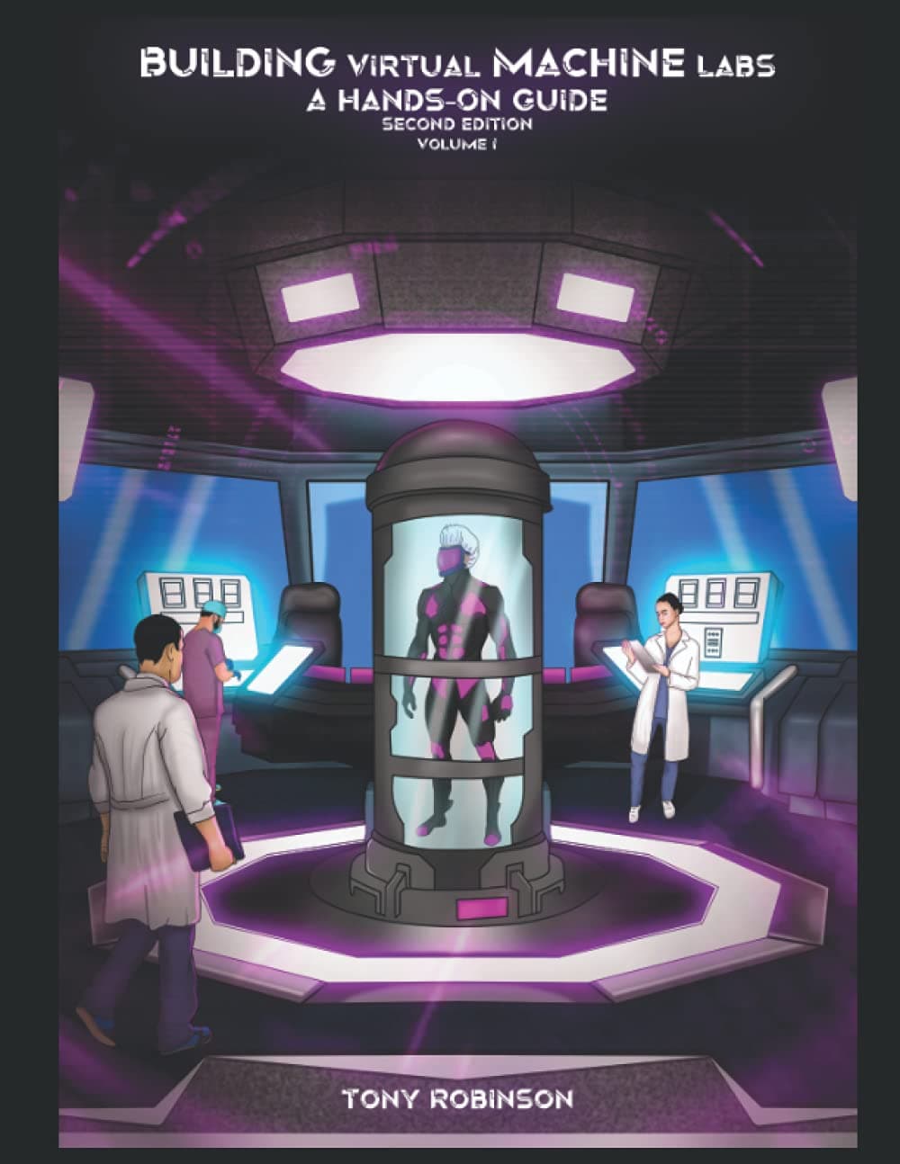 Building Virtual Machine Labs: A Hands-On Guide (Second Edition): Volume I (Color Print) (Building Virtual Machine Labs: A Hands-On Guide (Second Edition) - Color Print)