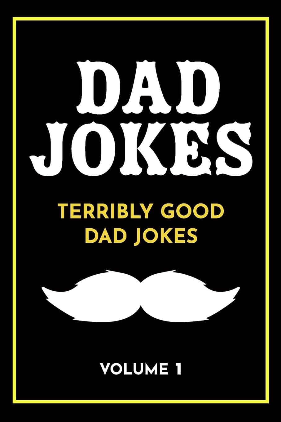 CREATESPACE Dad Jokes: Terribly Good Dad Jokes