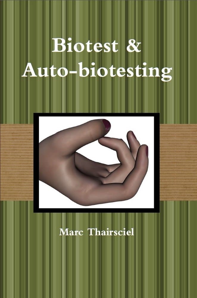 Biotest & Auto-biotesting, qu'est-ce que le test musculaire kinésio, le pouls, le pendule, les doigts qui collent, l'organomètre, et comment ça marche: Objectiver votre intuition (French Edition)