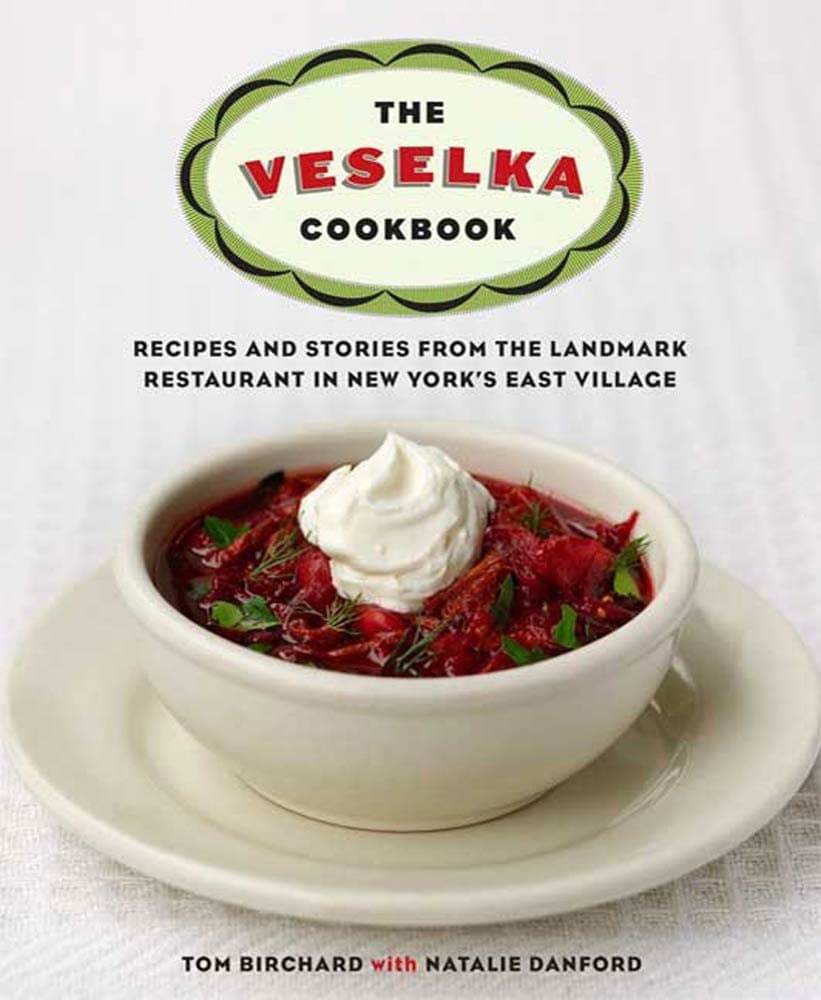 Veselka Cookbook: Recipes and Stories from the Landmark Restaurant in New York's East Village