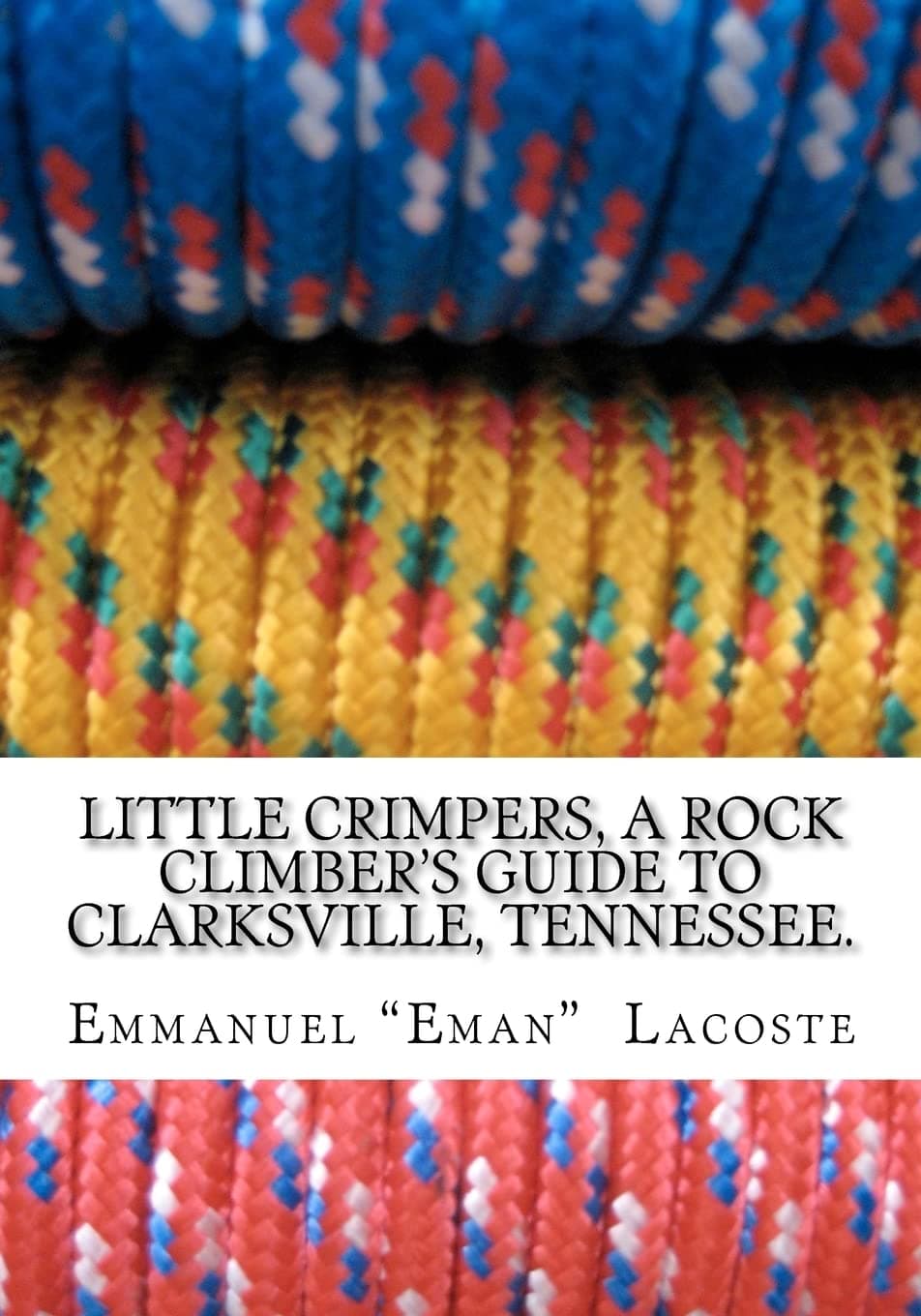 Emmanuel Eman LacosteLittle Crimpers: A Rock Climber's Guide to Clarksville Tennessee