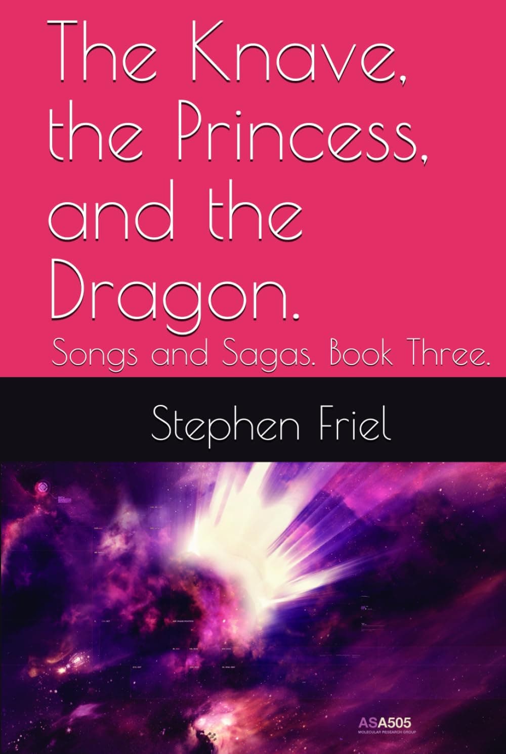 The Knave, the Princess, and the Dragon.: Songs and Sagas. Book Three.