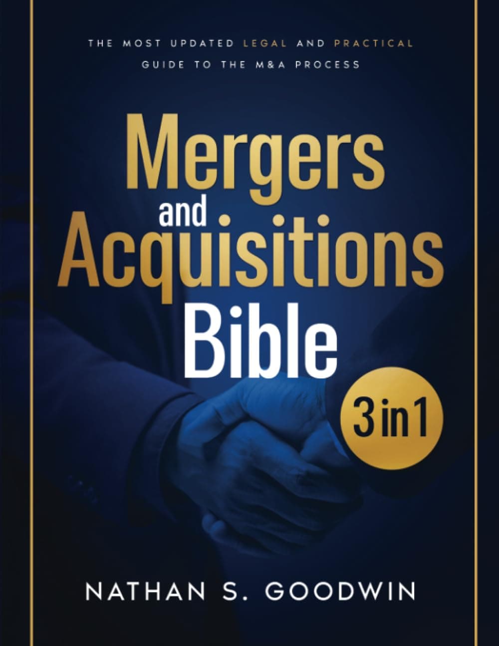 Mergers & Acquisitions Bible: [3 in 1] The Most Updated and Practical Guide to the M&A Process