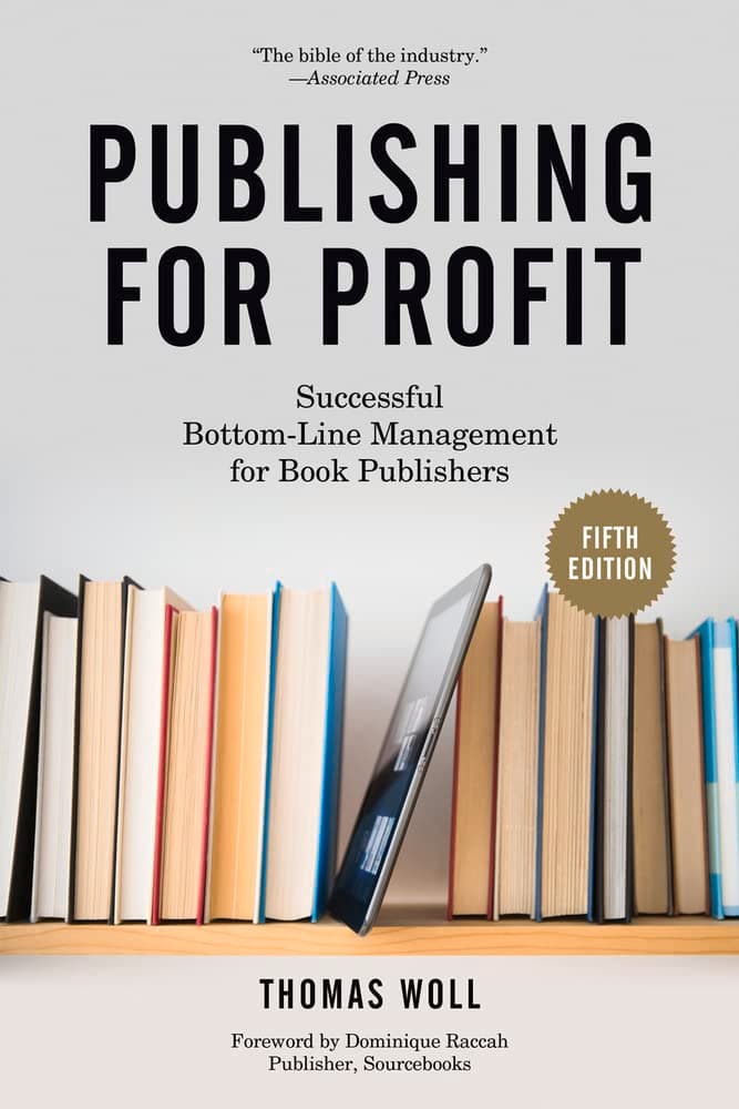 Publishing for Profit: Successful Bottom-Line Management for Book Publishers